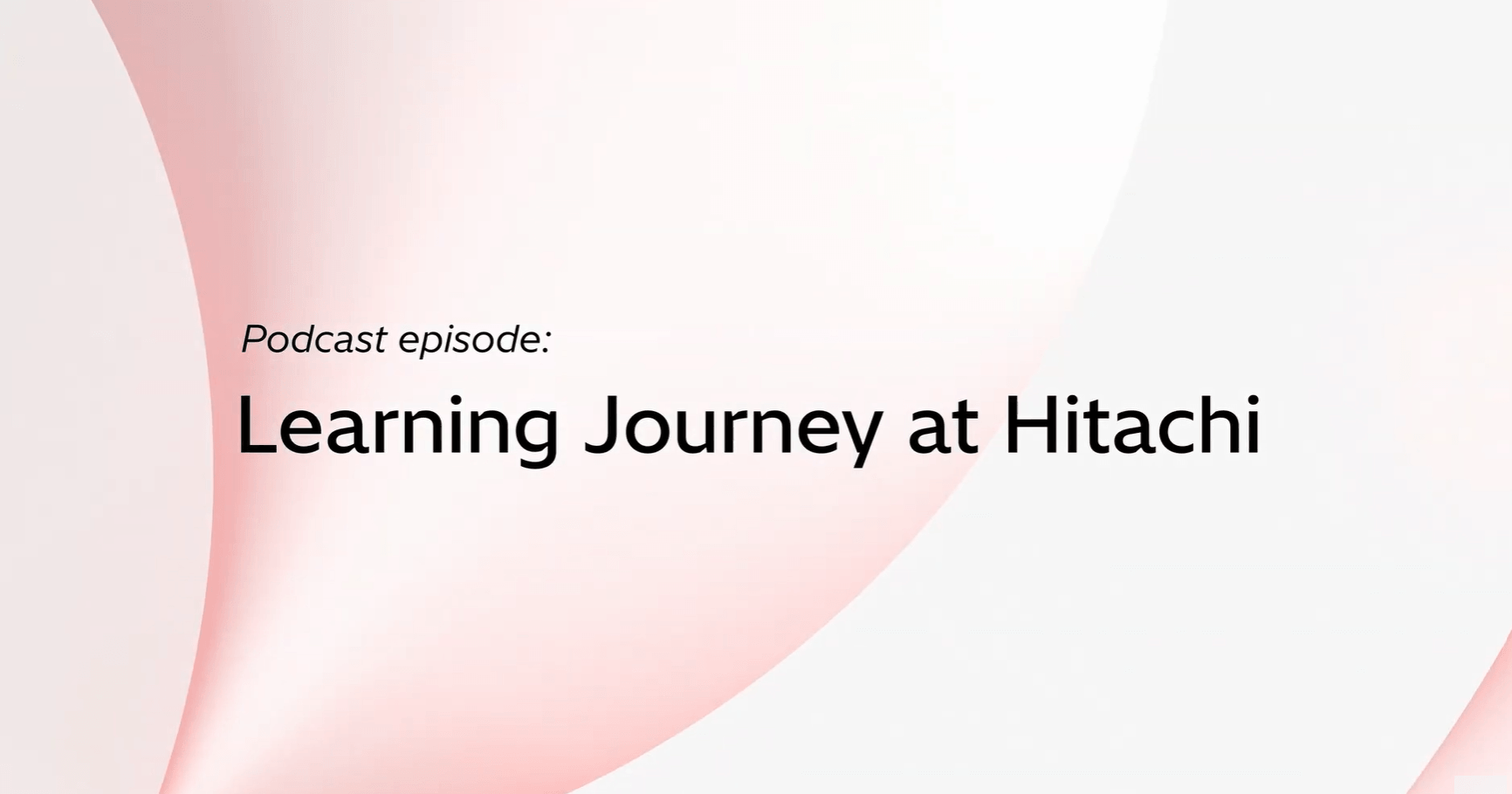 Podcast: Learning Journey at Hitachi Vietnam Delivery Center